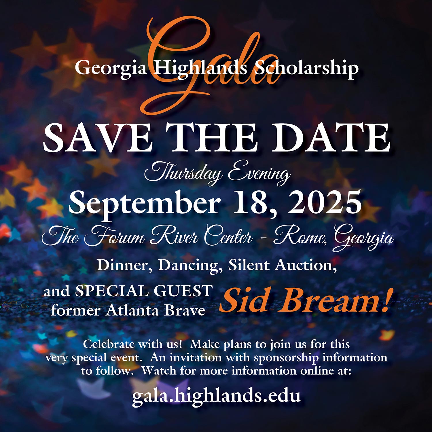 The Highlands Scholarship Gala. Save the date September 18th. The Forum River Center in Rome, Ga. Dinner, dancing, silent auction, with special Guest Sid Bream!