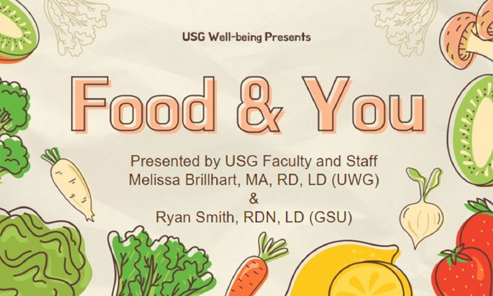 USG Well-being Presents Food & You banner. Presented by USG Faculty and Staff Melissa Brillhart (UWG) and Ryan Smith (GSU)