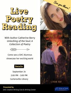 Headline: Live Poetry Reading with Author Catherin Berry
Dates: September 24th, 2:00 PM - 3:00 PM
Location: Cartersville Library
Description: Come see GHC Alumnus, Catherine Berry, showcase her published work, Unlocking of the Soul: A Collection of Poetry.